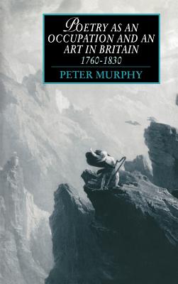Poetry as an Occupation and an Art in Britain, 1760-1830