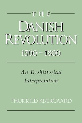 The Danish Revolution, 1500-1800