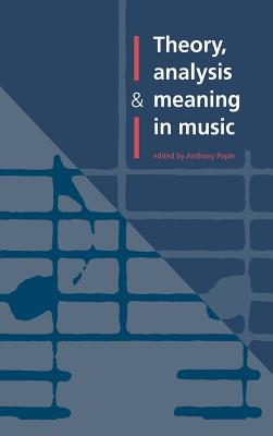 Theory, Analysis and Meaning in Music