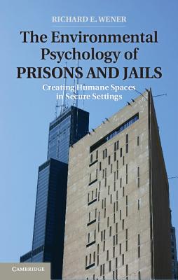 The Environmental Psychology of Prisons and Jails