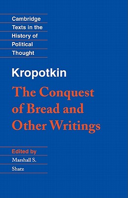 Kropotkin: 'The Conquest of Bread' and Other Writings