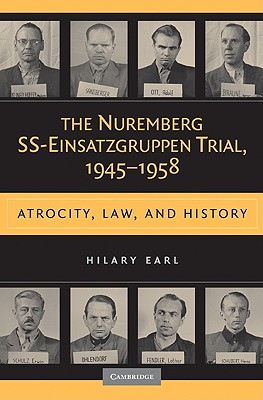 The Nuremberg SS-Einsatzgruppen Trial, 1945-1958