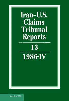 Iran-U.S. Claims Tribunal Reports: Volume 13