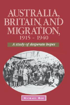 Australia, Britain and Migration, 1915-1940