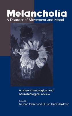 Melancholia: A Disorder of Movement and Mood