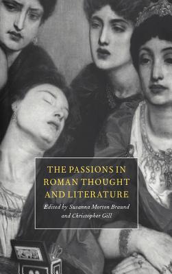 The Passions in Roman Thought and Literature