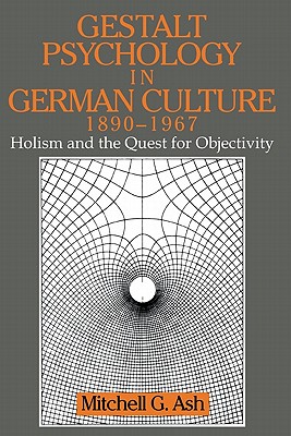 Gestalt Psychology in German Culture, 1890-1967