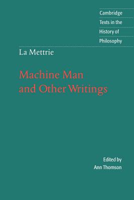 La Mettrie: Machine Man and Other Writings