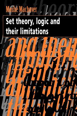 Set Theory, Logic and their Limitations