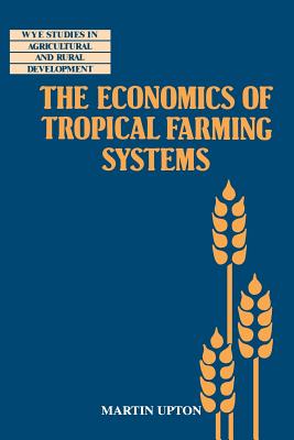 The Economics of Tropical Farming Systems