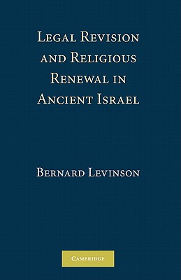 Legal Revision and Religious Renewal in Ancient Israel