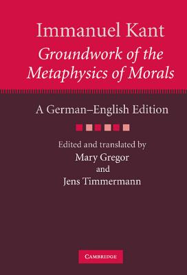 Immanuel Kant: Groundwork of the Metaphysics of Morals