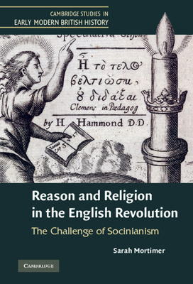 Reason and Religion in the English Revolution