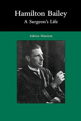 Hamilton Bailey: A Surgeon's Life