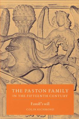 The Paston Family in the Fifteenth Century: Volume 2, Fastolf's Will