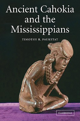 Ancient Cahokia and the Mississippians