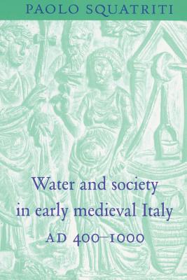 Water and Society in Early Medieval Italy, AD 400-1000