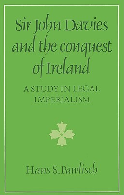 Sir John Davies and the Conquest of Ireland