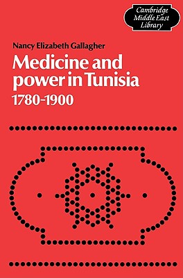 Medicine and Power in Tunisia, 1780-1900