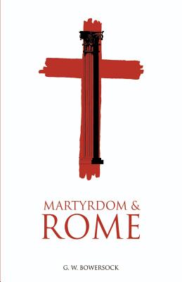Martyrdom and Rome