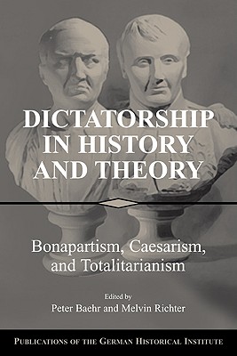 Dictatorship in History and Theory