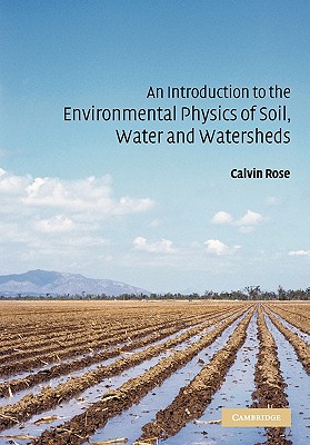 An Introduction to the Environmental Physics of Soil, Water and Watersheds