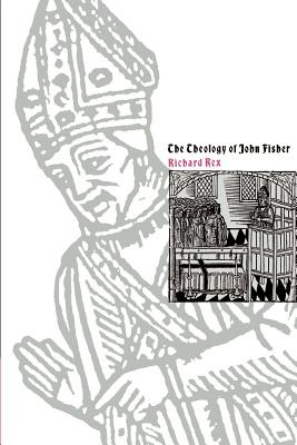 The Theology of John Fisher