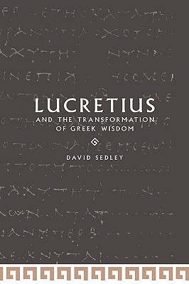 Lucretius and the Transformation of Greek Wisdom