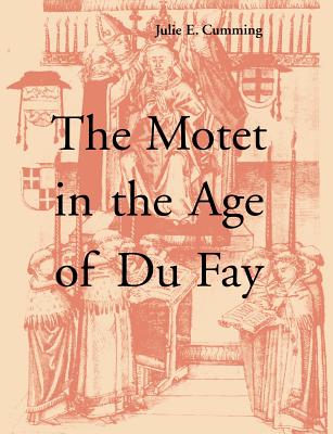 The Motet in the Age of Du Fay