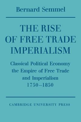 The Rise of Free Trade Imperialism