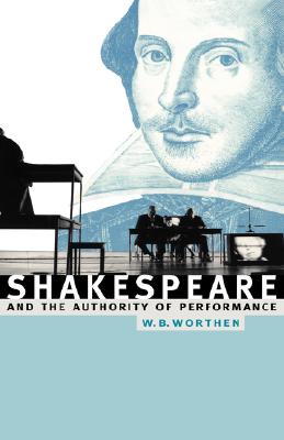 Shakespeare and the Authority of Performance