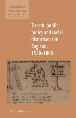 Dearth, Public Policy and Social Disturbance in England 1550-1800