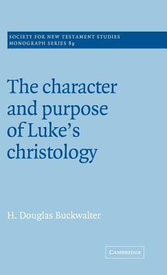 The Character and Purpose of Luke's Christology