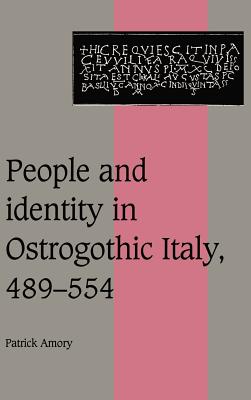 People and Identity in Ostrogothic Italy, 489-554