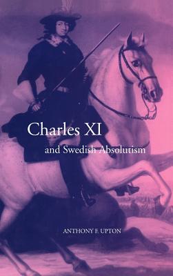 Charles XI and Swedish Absolutism, 1660-1697