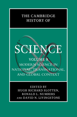 The Cambridge History of Science: Volume 8, Modern Science in National, Transnational, and Global Context