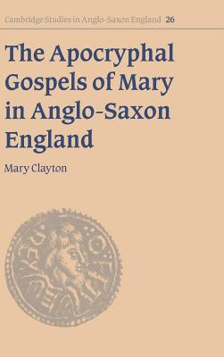 The Apocryphal Gospels of Mary in Anglo-Saxon England