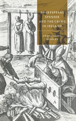 Shakespeare, Spenser, and the Crisis in Ireland