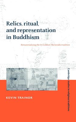 Relics, Ritual, and Representation in Buddhism