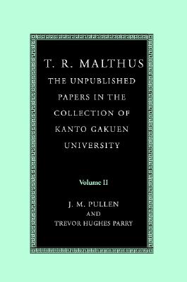 T. R. Malthus: The Unpublished Papers in the Collection of Kanto Gakuen University