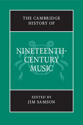 The Cambridge History of Nineteenth-Century Music