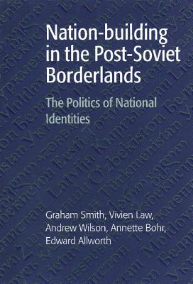 Nation-building in the Post-Soviet Borderlands