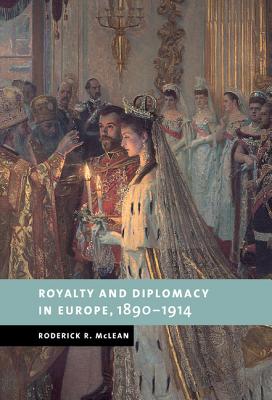 Royalty and Diplomacy in Europe, 1890-1914