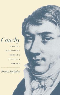 Cauchy and the Creation of Complex Function Theory