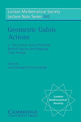 Geometric Galois Actions: Volume 2, The Inverse Galois Problem, Moduli Spaces and Mapping Class Groups