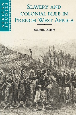 Slavery and Colonial Rule in French West Africa