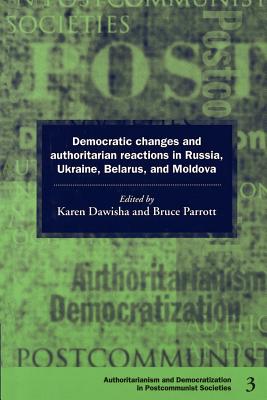 Democratic Changes and Authoritarian Reactions in Russia, Ukraine, Belarus and Moldova