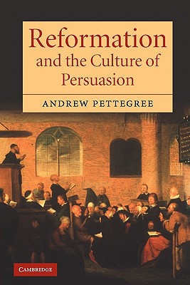 Reformation and the Culture of Persuasion