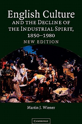English Culture and the Decline of the Industrial Spirit, 1850-1980