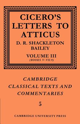 Cicero: Letters to Atticus: Volume 3, Books 5-7.9